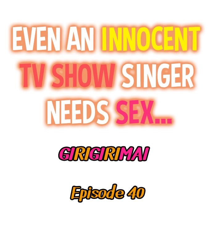 Even an Innocent TV Show Singer Needs Sex… Chapter 40 - Page 1