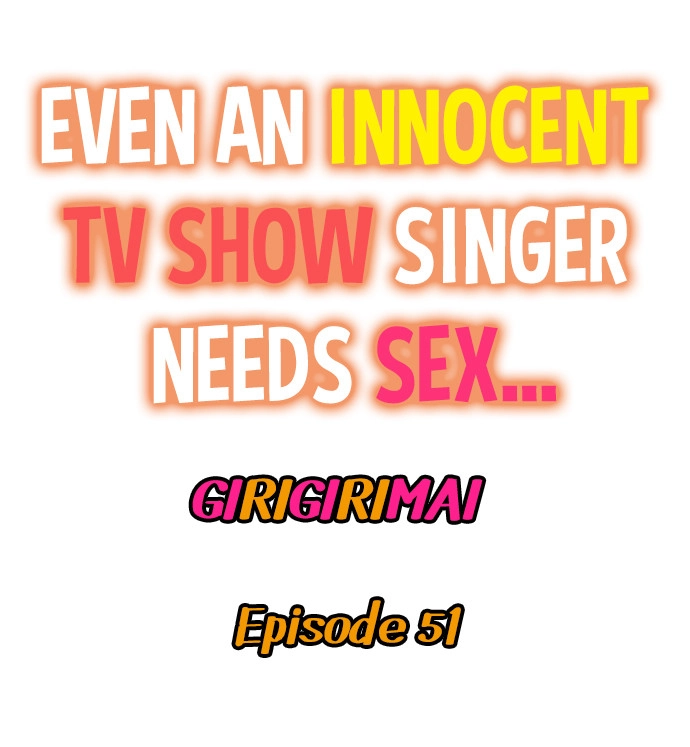 Even an Innocent TV Show Singer Needs Sex… Chapter 51 - Page 1