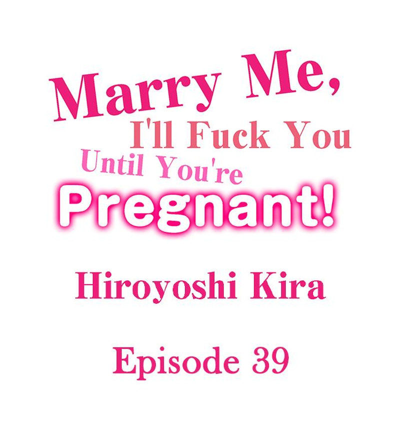 Marry Me, I’ll Fuck You Until You’re Pregnant! Chapter 39 - Page 1