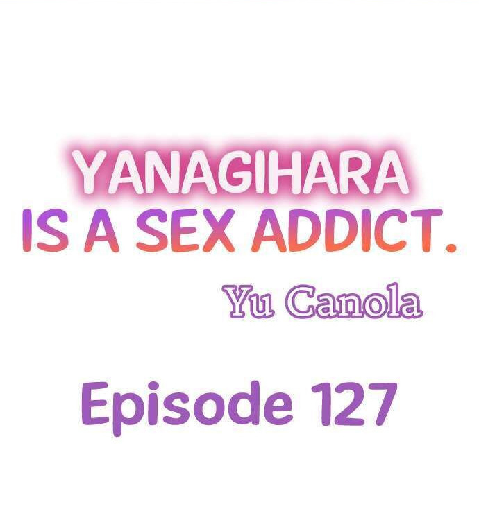 Yanagihara Is a Sex Addict. Chapter 127 - Page 1