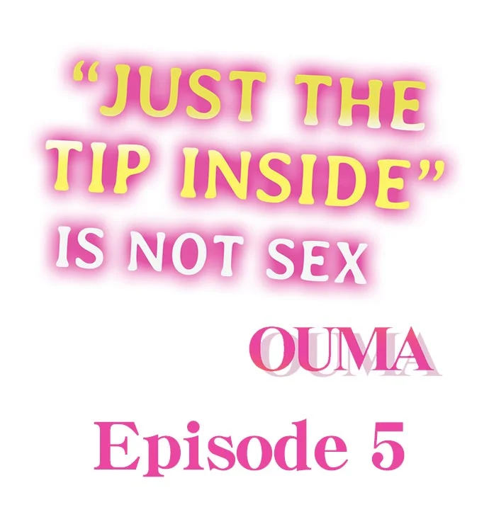 “Just The Tip Inside” is Not Sex Chapter 5 - Page 1