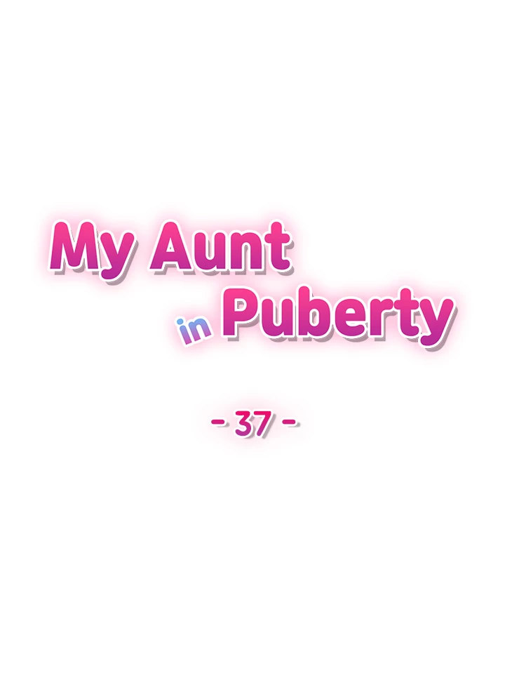 My Aunt in Puberty Chapter 37 - Page 6